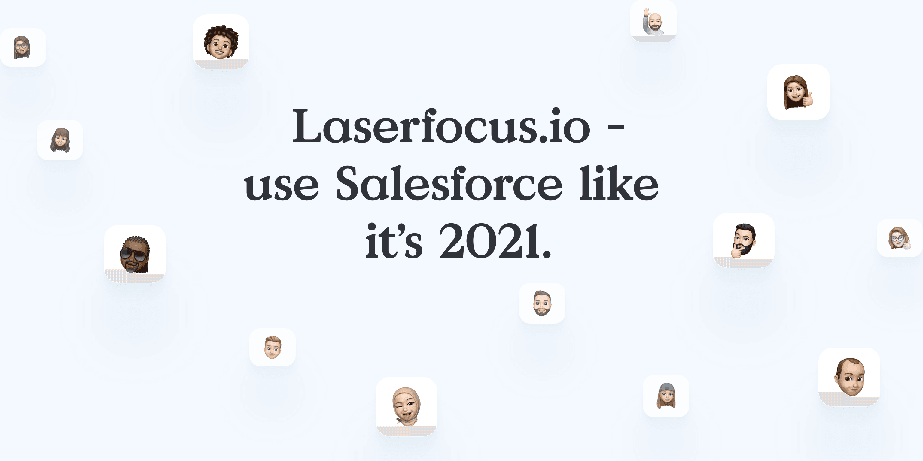 Laserfocus.io use Salesforce like it’s 2021.